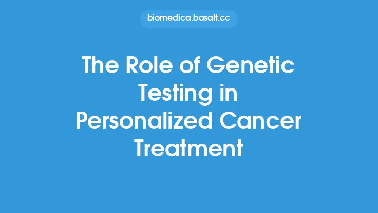 The Role of Genetic Testing in Personalized Cancer Treatment Thumbnail