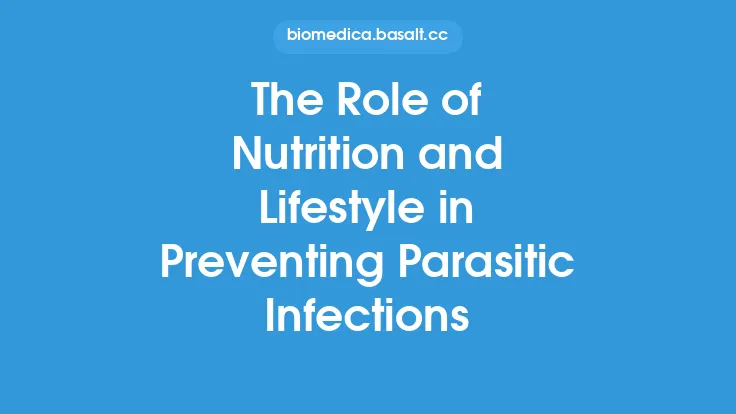 The Role of Nutrition and Lifestyle in Preventing Parasitic Infections Thumbnail