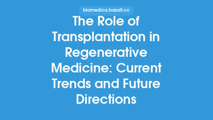 The Role of Transplantation in Regenerative Medicine: Current Trends and Future Directions Thumbnail
