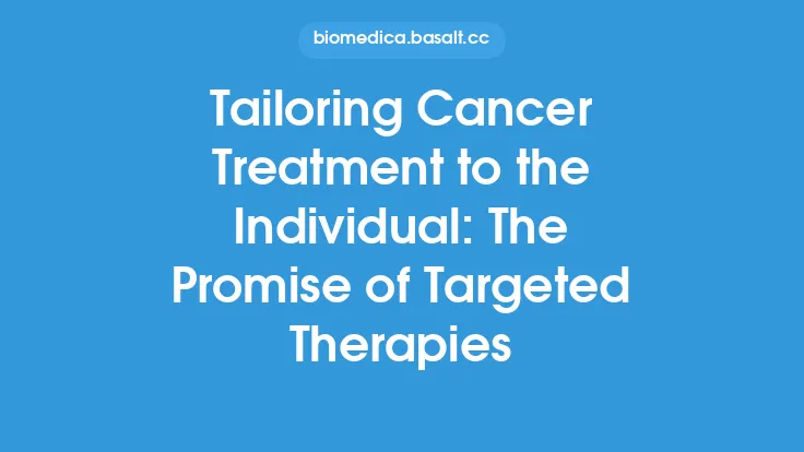 Tailoring Cancer Treatment to the Individual: The Promise of Targeted Therapies Thumbnail
