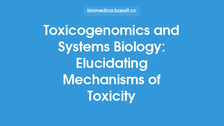 Toxicogenomics and Systems Biology: Elucidating Mechanisms of Toxicity Thumbnail