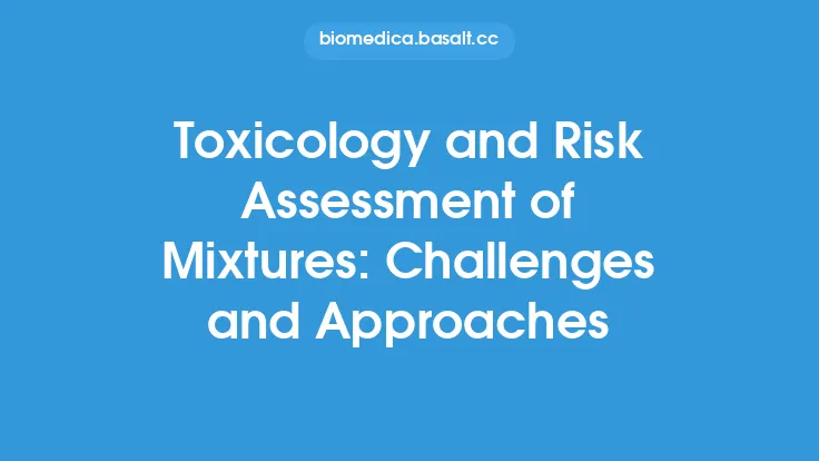 Toxicology and Risk Assessment of Mixtures: Challenges and Approaches Thumbnail