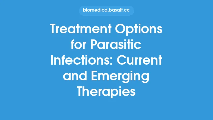 Treatment Options for Parasitic Infections: Current and Emerging Therapies Thumbnail
