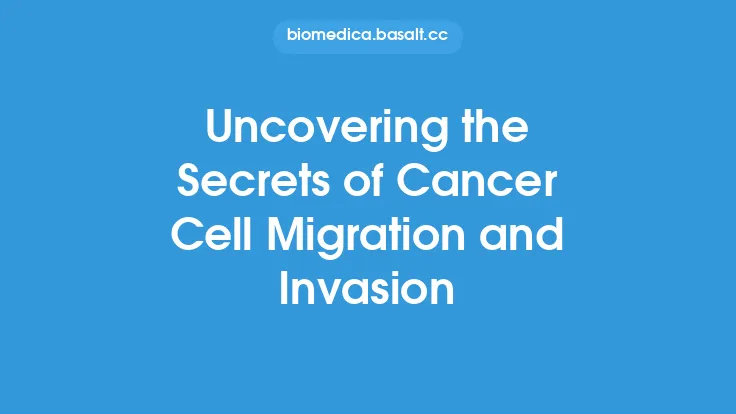 Uncovering the Secrets of Cancer Cell Migration and Invasion Thumbnail