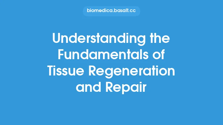 Understanding the Fundamentals of Tissue Regeneration and Repair Thumbnail