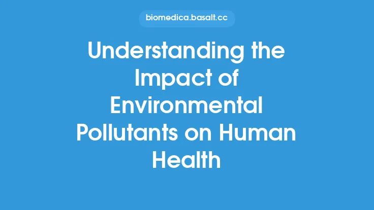 Understanding the Impact of Environmental Pollutants on Human Health Thumbnail