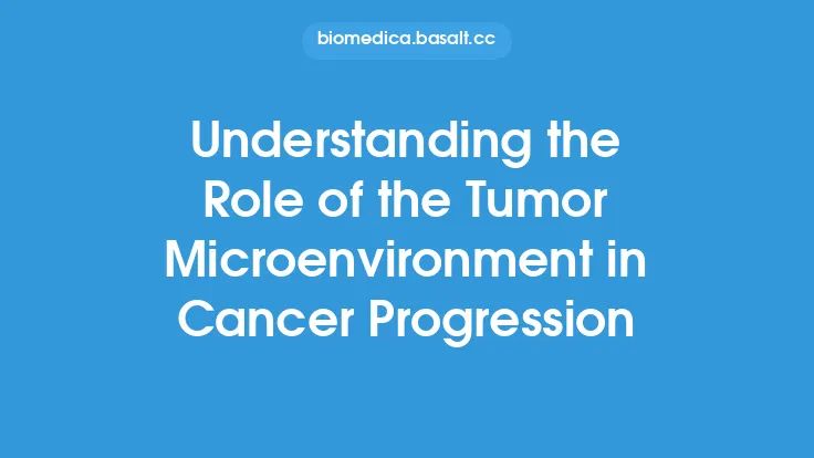Understanding the Role of the Tumor Microenvironment in Cancer Progression Thumbnail