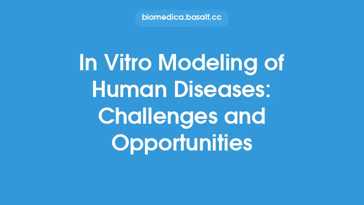In Vitro Modeling of Human Diseases: Challenges and Opportunities Thumbnail